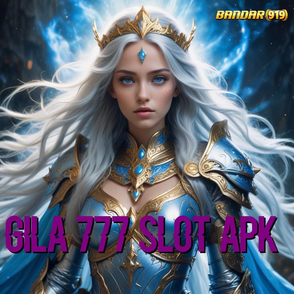 GILA 777 SLOT APK 👉 unduhan game android resmi fitur dijamin lengkap