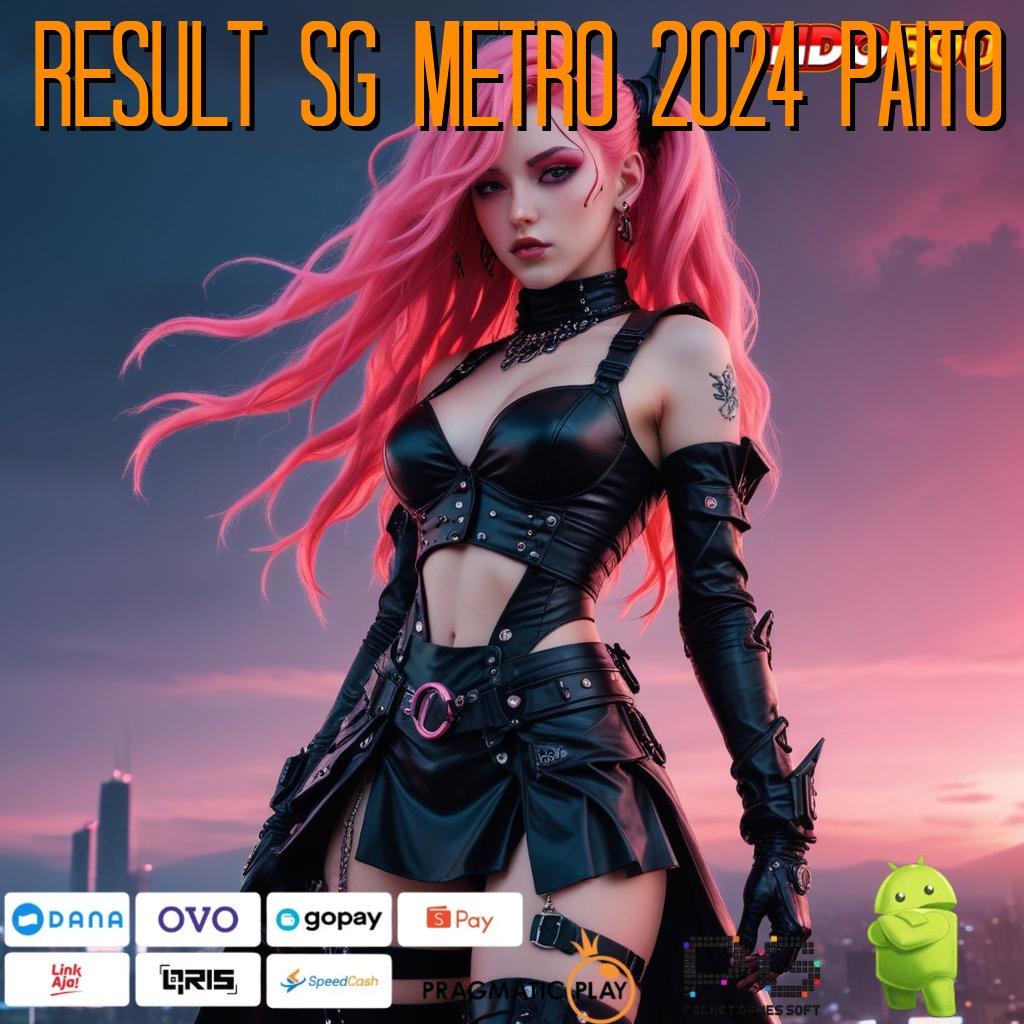 RESULT SG METRO 2024 PAITO Versi Baru Jalur Spin Cepat