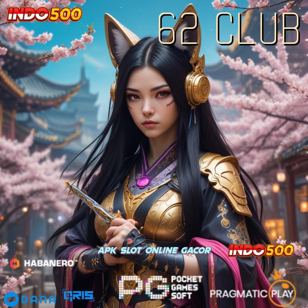 62 CLUB 🔥 Link Rezeki Instal Aplikasi Bermain Uang Nyata di Android