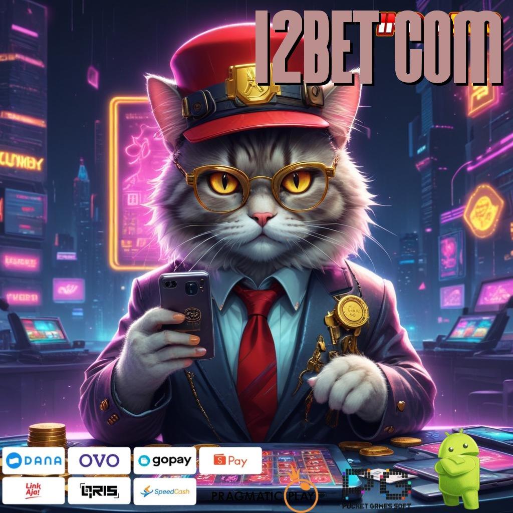 12BET COM Hadiah Spontan APK Slot Idr 777 2025 yang Kekinian