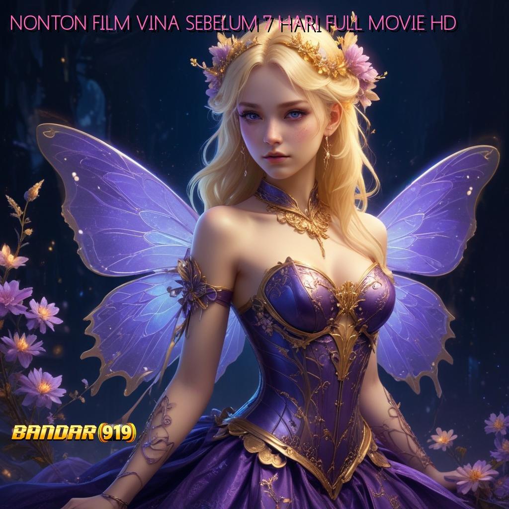 NONTON FILM VINA SEBELUM 7 HARI FULL MOVIE HD ⋗ Spin Receh Semangat Versi Thailand Baru