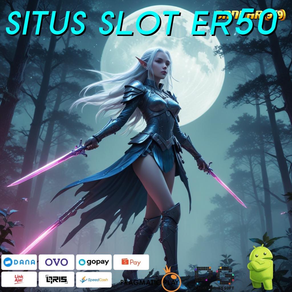 SITUS SLOT ER50 : praktis dan cepat tidak rumit sama sekali