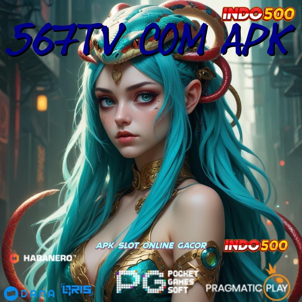 567TV COM APK 🥇 Zona Interaktif untuk Pemain Slot Modern