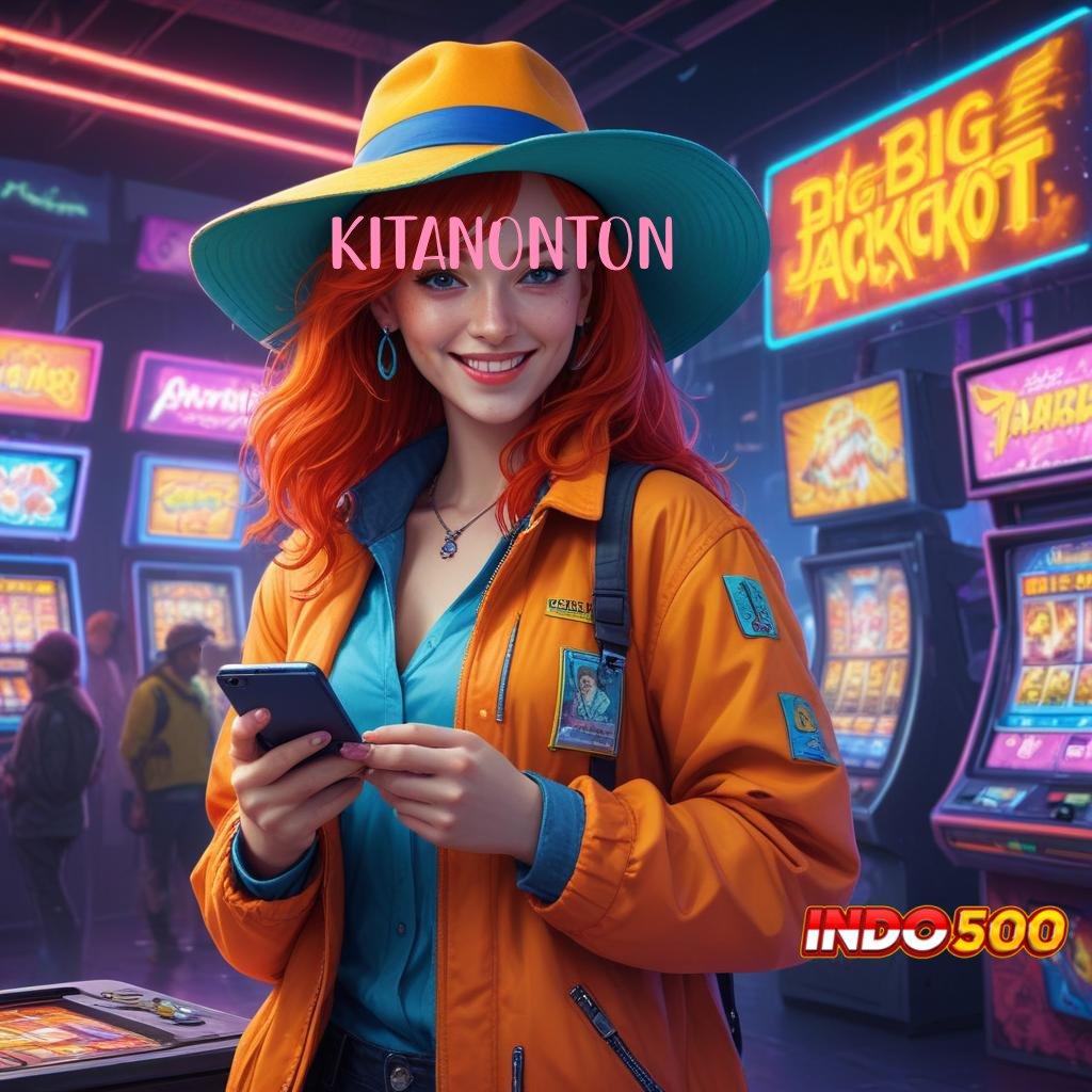 KITANONTON 🐉 strategi terbaik game bonus instan anti rugi