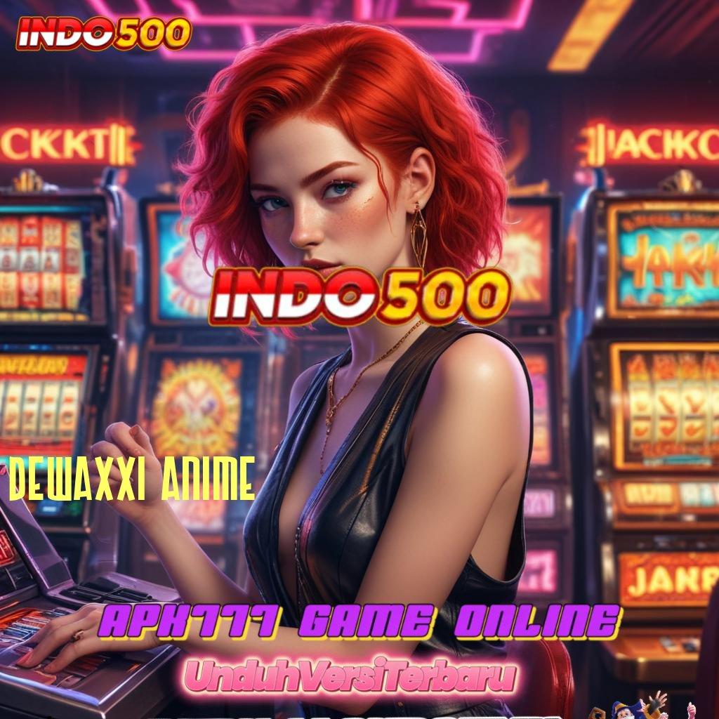 DEWAXXI ANIME 👉 No Limit Bonus Jalan Yang Jelas