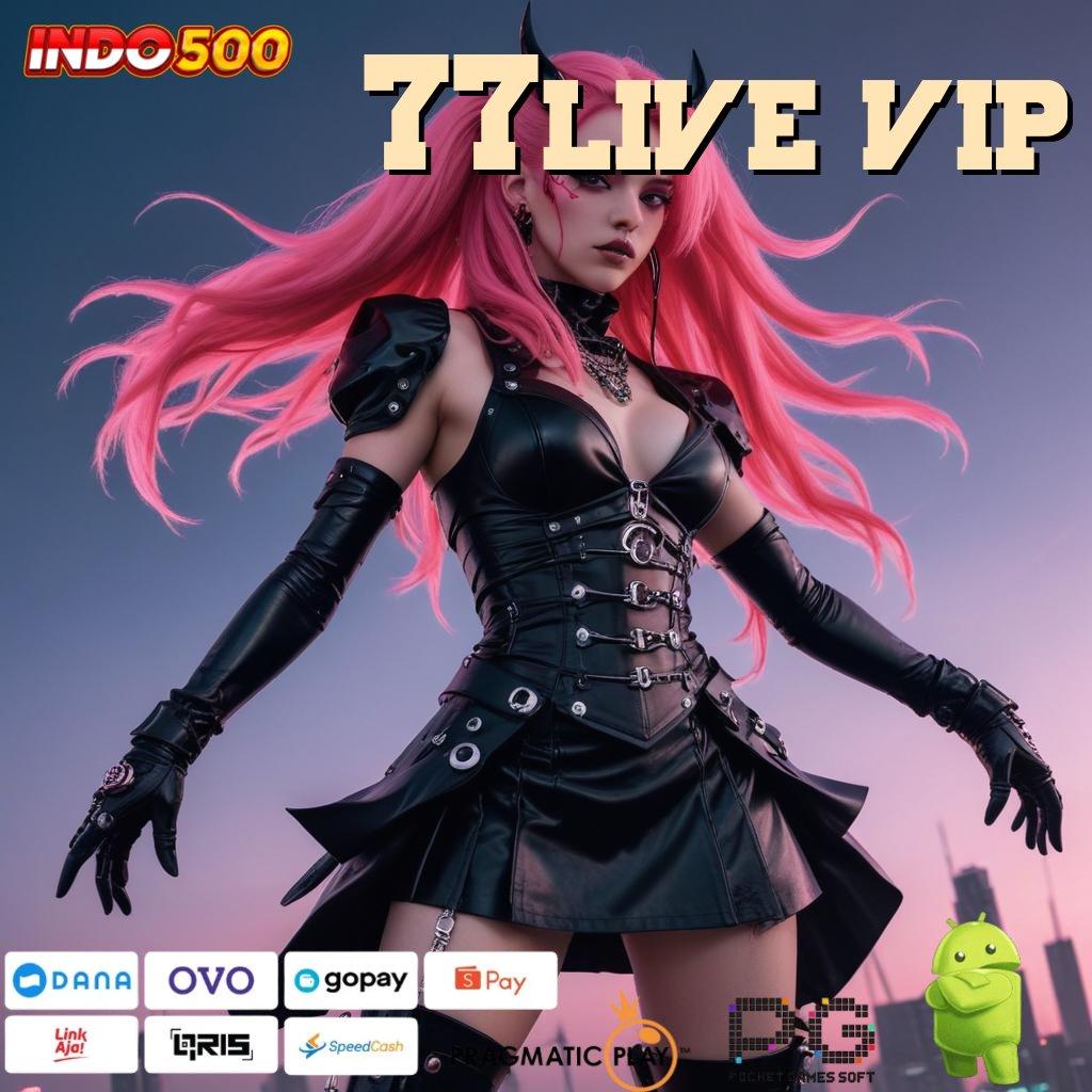 77LIVE VIP Pintu Rahasia Untuk Keuntungan Cepat