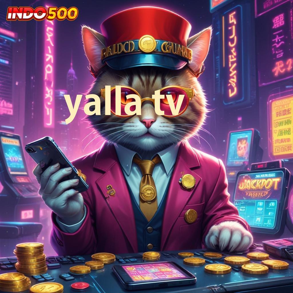 YALLA TV Teknologi Mesin Apk Revolusi di Ujung Jari