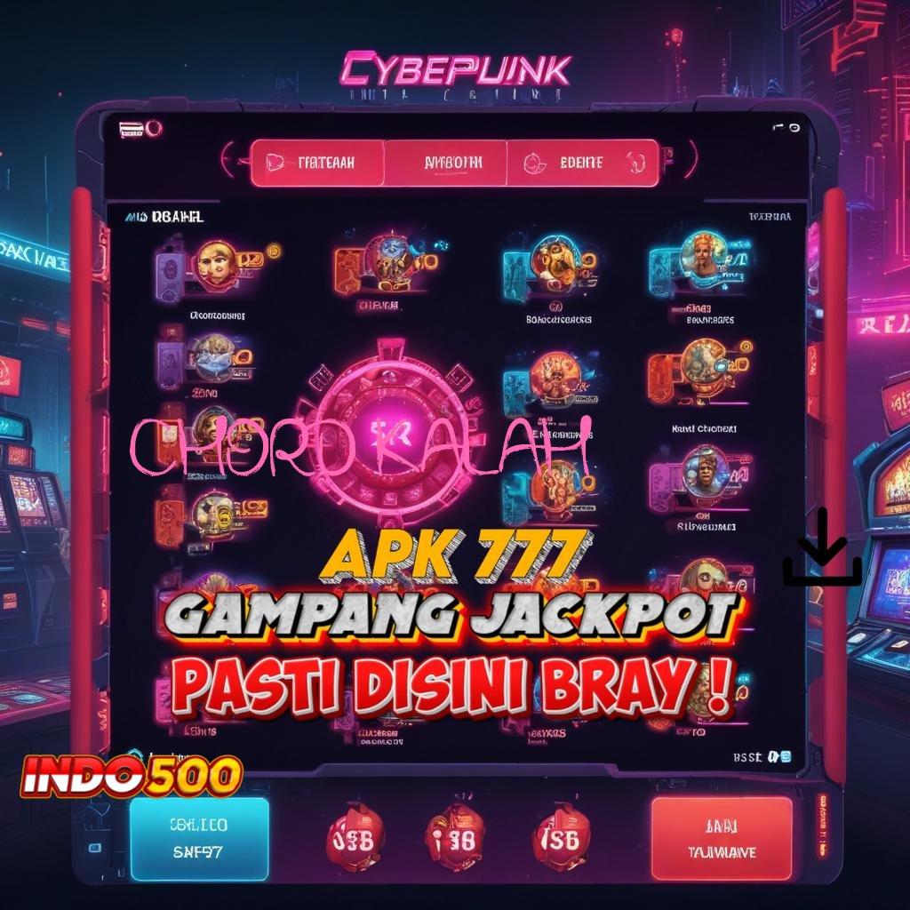 CHORD KALAH Unduh APK Jackpot Scatter Gampang Banget