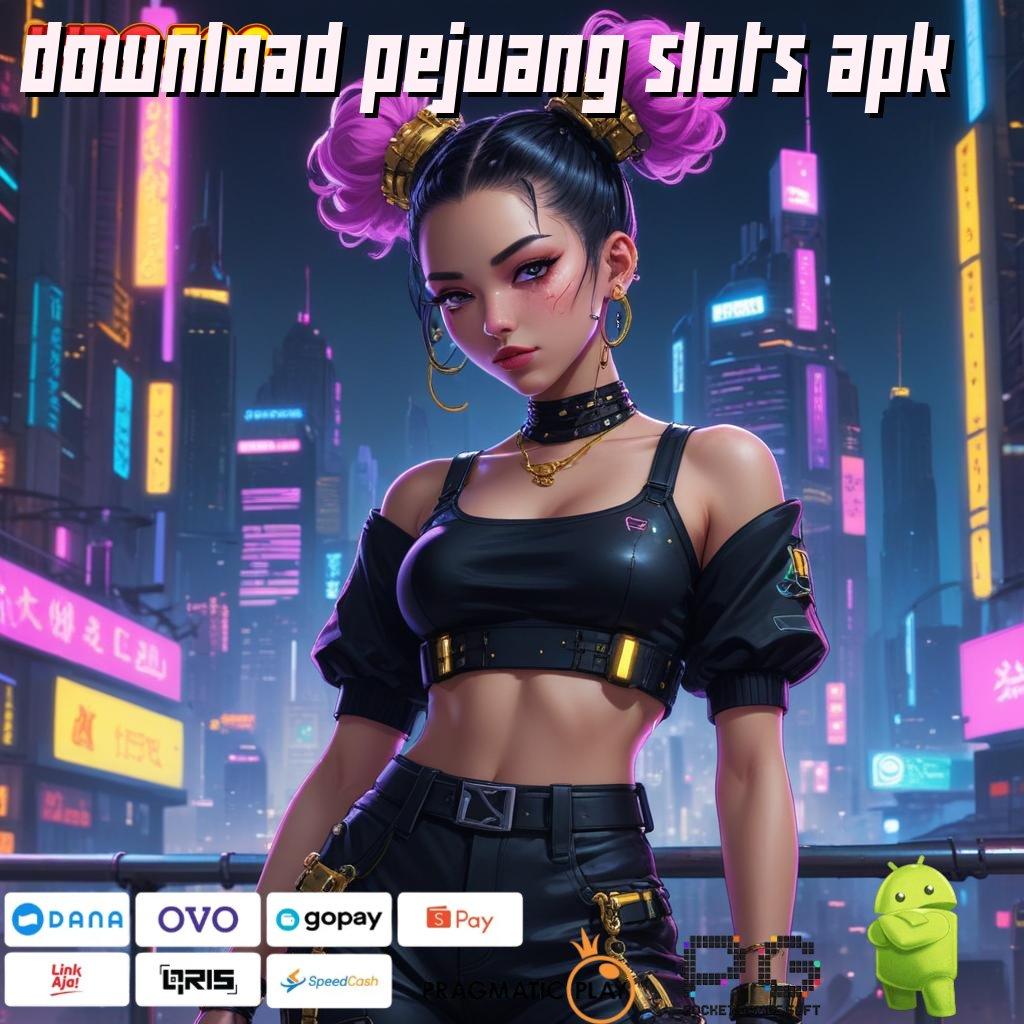 DOWNLOAD PEJUANG SLOTS APK jadikan setiap langkah