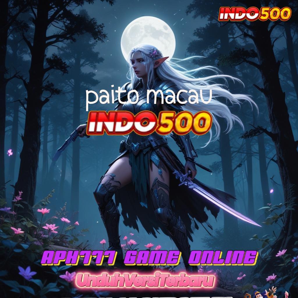 PAITO MACAU 💥 Jalur Pintar Slot Rezeki Bonus Cepat Besar