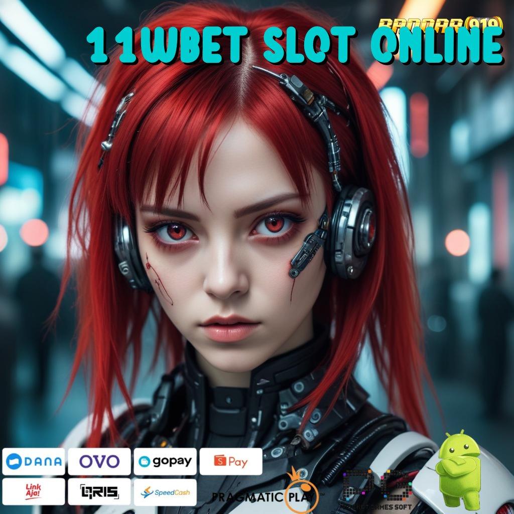 11WBET SLOT ONLINE # Langsung Aktifkan Bonus Tanpa Hambatan Hari Ini