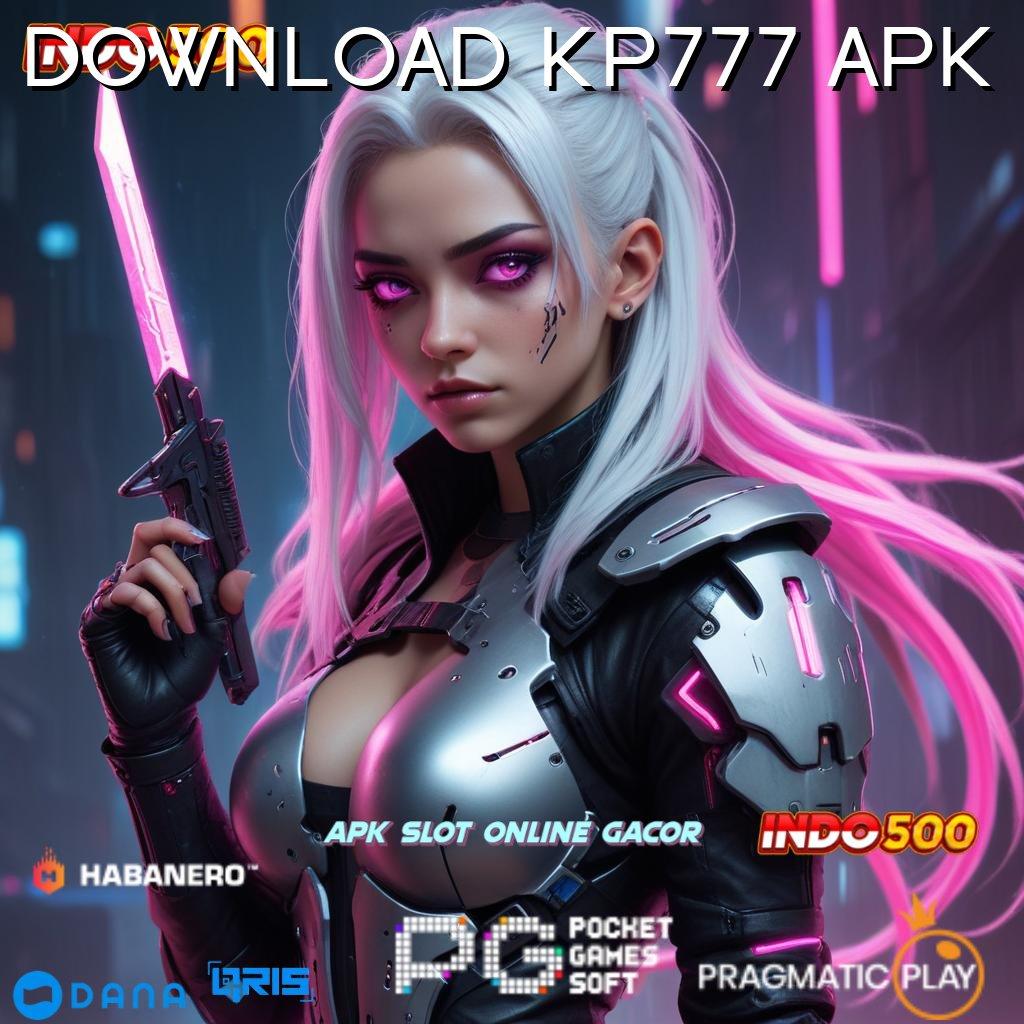 DOWNLOAD KP777 APK 🚀 peningkatan keahlian terus-menerus