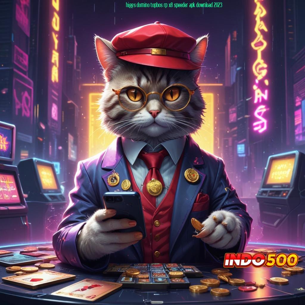 HIGGS DOMINO TOPBOS RP X8 SPEEDER APK DOWNLOAD 2023 ➳ dp bni 15rb