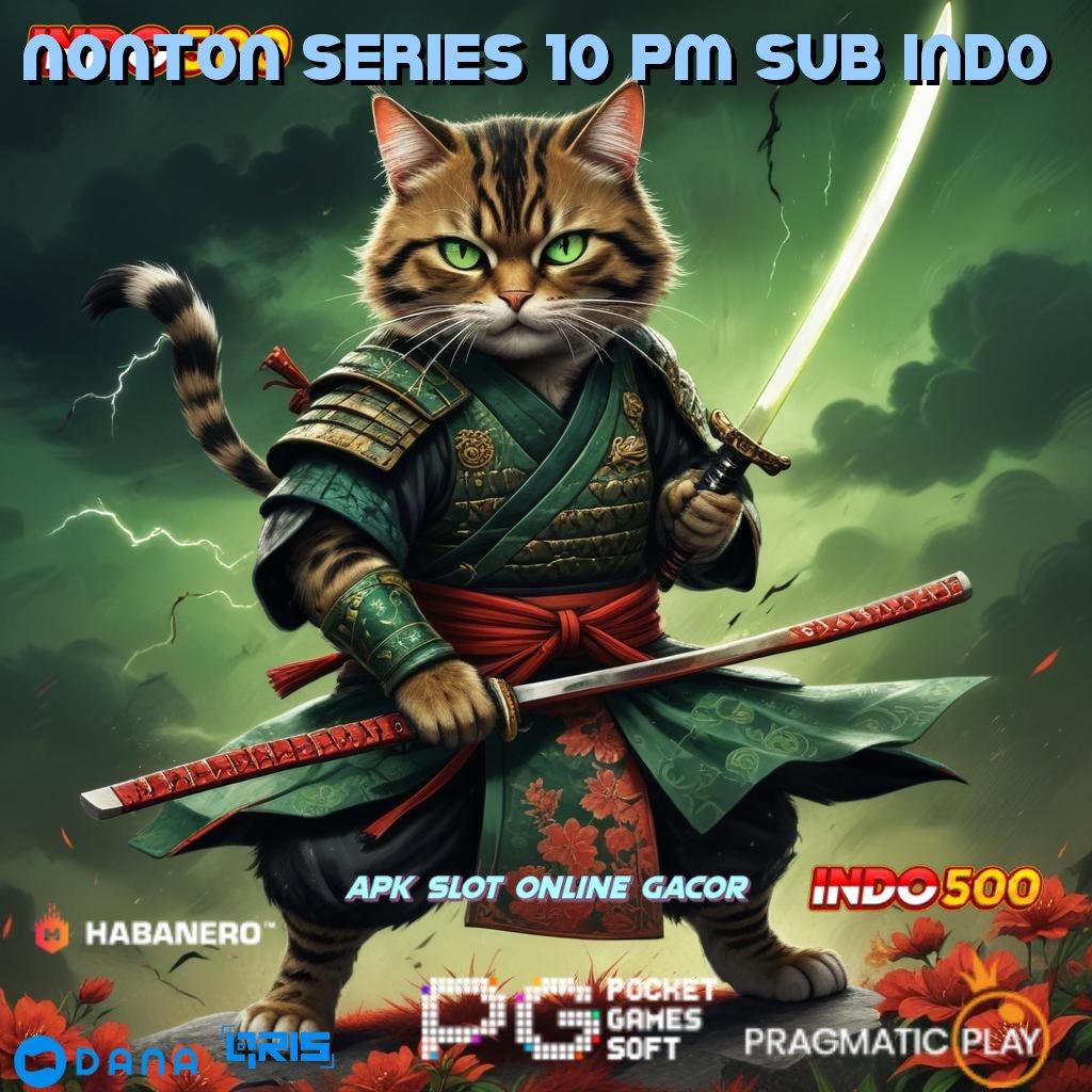 NONTON SERIES 10 PM SUB INDO Kaya Sekarang Situs Tajir Baru Daftar Pasti Kaya