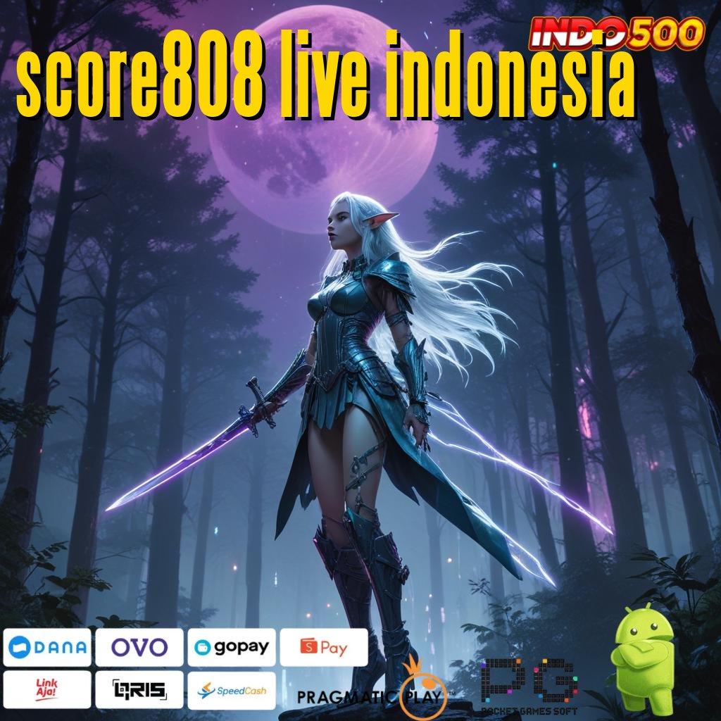 SCORE808 LIVE INDONESIA Andal Event Unduh File Aplikasi Android