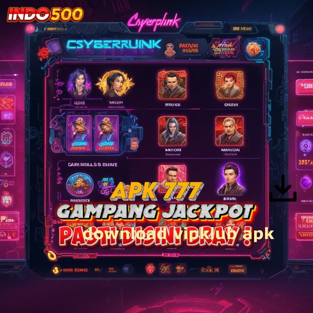 DOWNLOAD VIPKLUB APK Raih Bonus Stabil Dengan Mesin Dalam Pengembangan