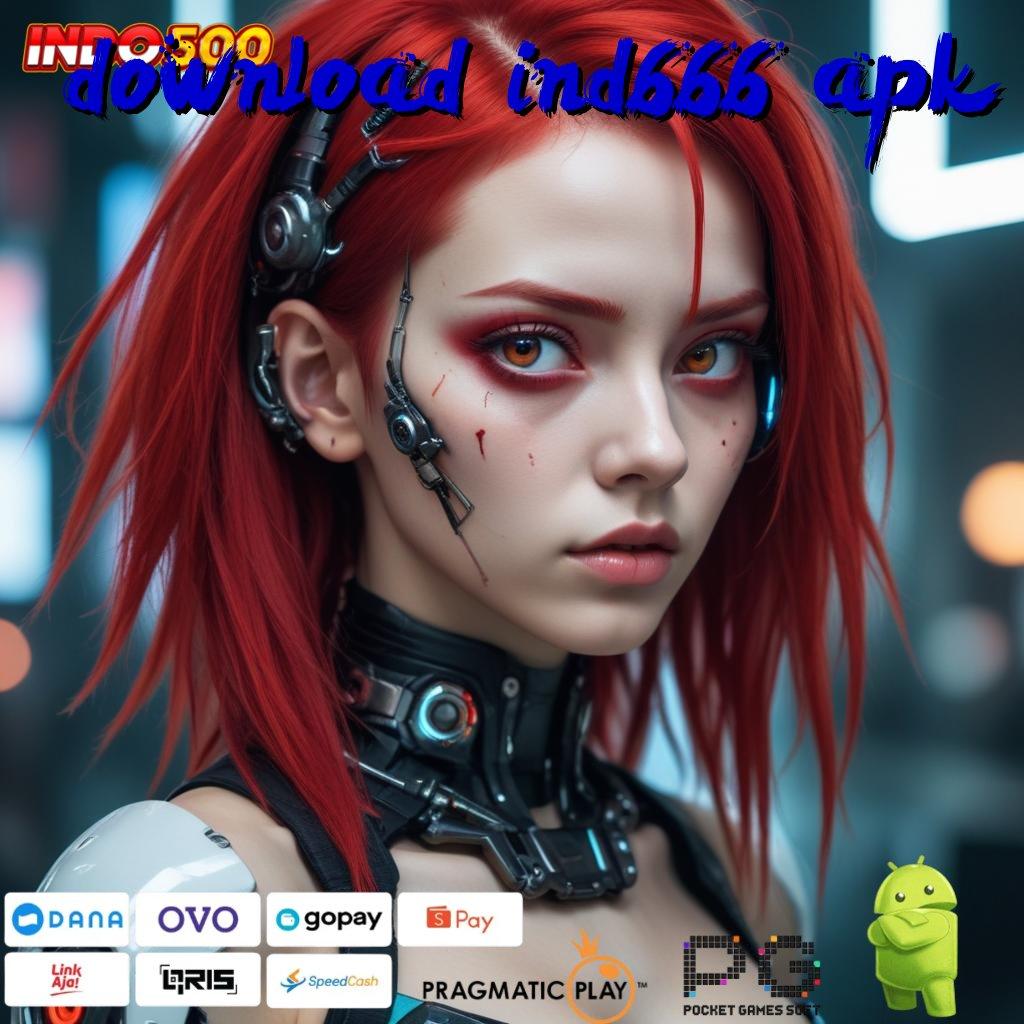 DOWNLOAD IND666 APK Versi Jackpot Tanpa Potongan