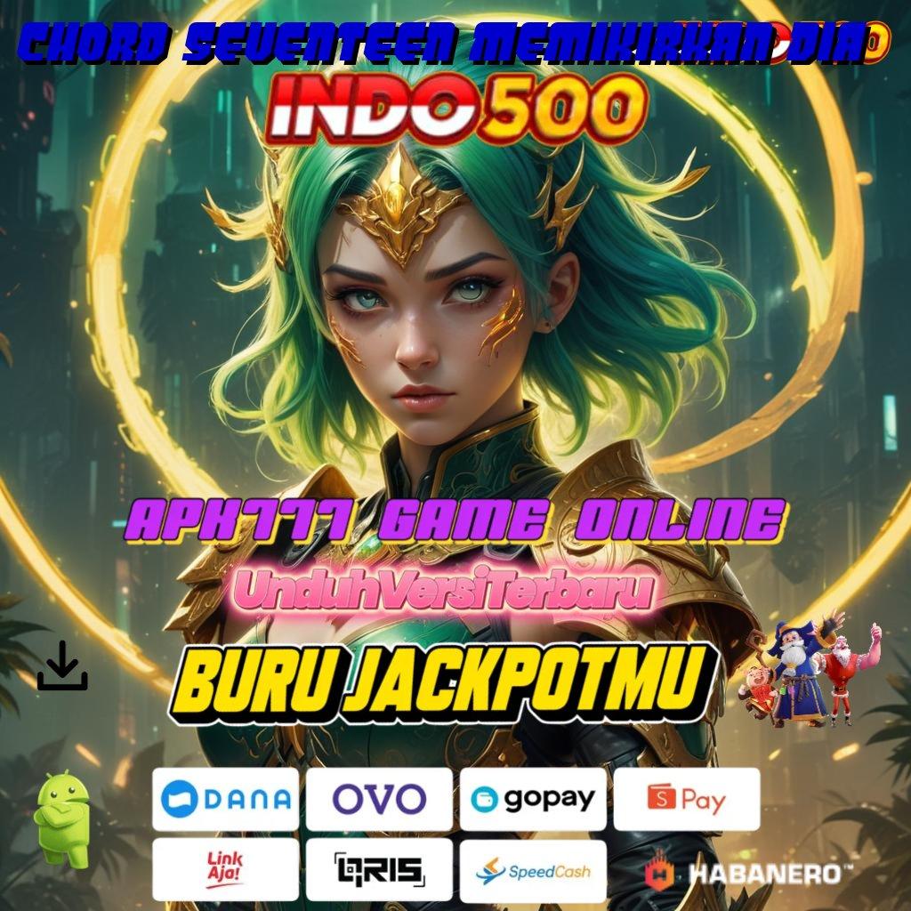 CHORD SEVENTEEN MEMIKIRKAN DIA # Bonus Event Spin Valid Jackpot