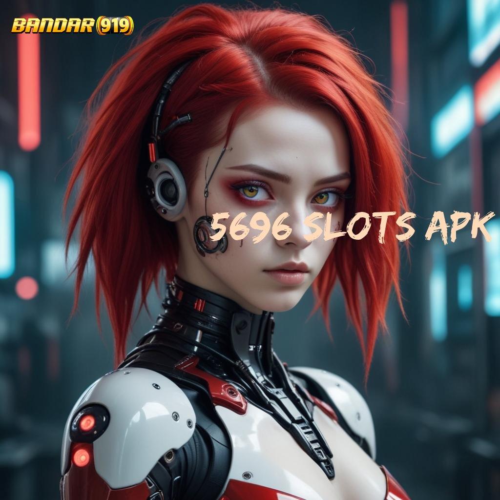 5696 SLOTS APK ⋗ Uang Slot Fleksibel Dp Cadangan Depo