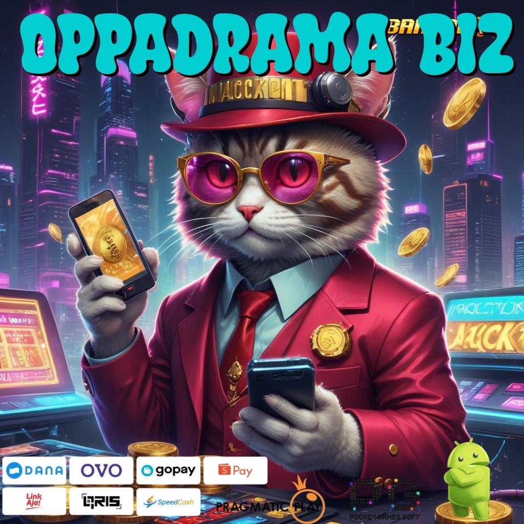 OPPADRAMA BIZ , rekomendasi slot untuk menang besar