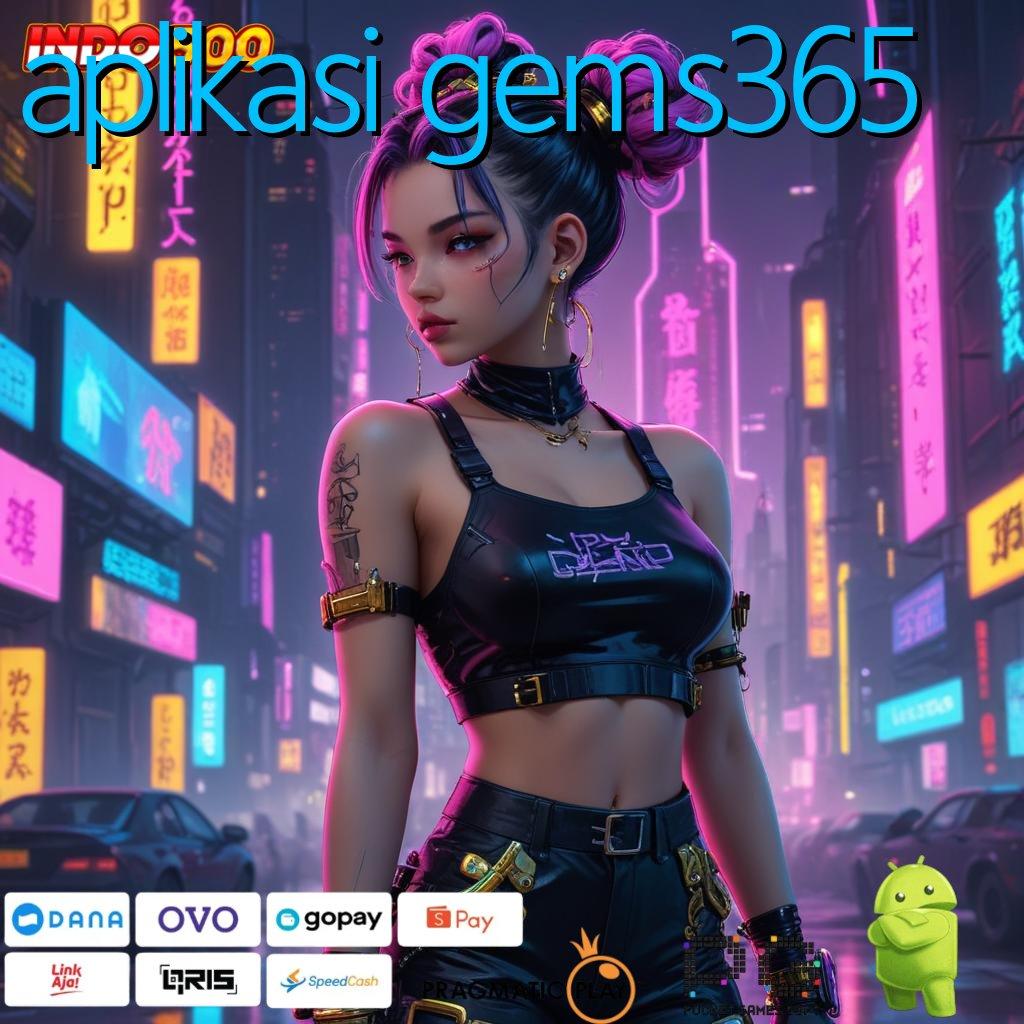 APLIKASI GEMS365 Pesan Segera Yuk Menumpuk Adalah Pengguna Baru Unggul