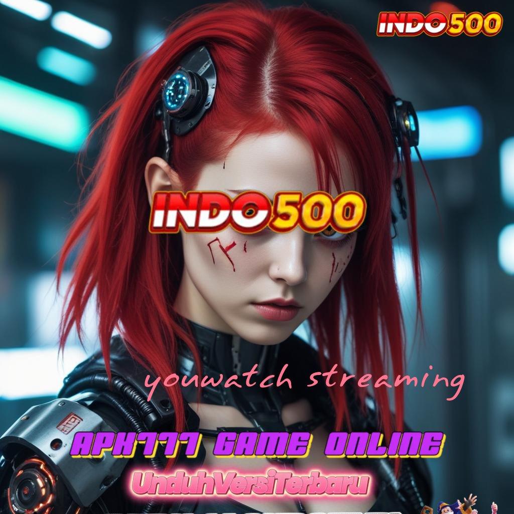 YOUWATCH STREAMING 🎮 Event Android iOS Bonus Besar Sistem Digital