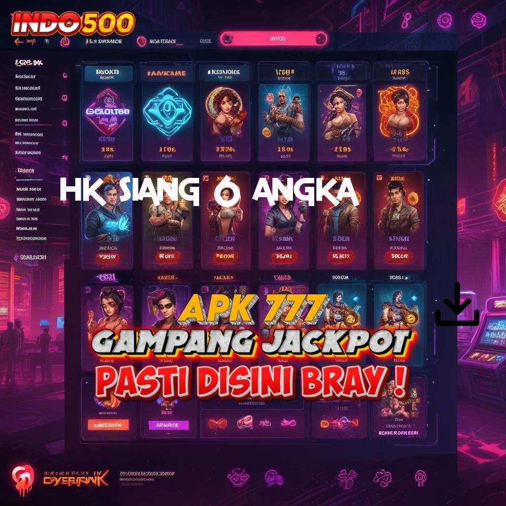 HK SIANG 6 ANGKA berpengalaman dalam memilih slot gacor cepat