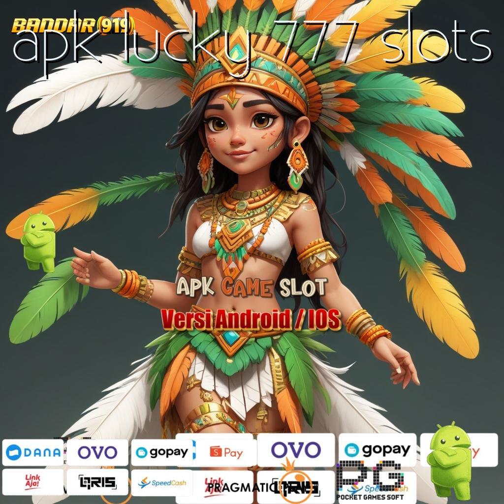 APK LUCKY 777 SLOTS @ melaju yakin akan menang