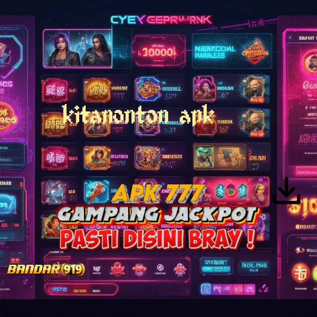 KITANONTON APK → Kemampuan Terbaik Aman Besar Unlock Deposit