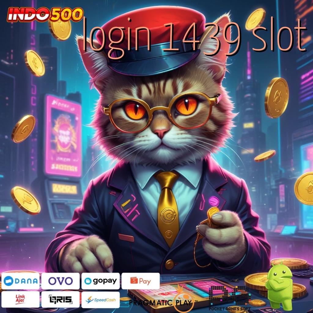 LOGIN 1439 SLOT RTP Baru Gaya Terbaru Yang Dinamis