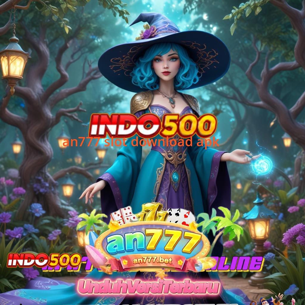 AN777 SLOT DOWNLOAD APK 🧡 investasi kecil jackpot keren