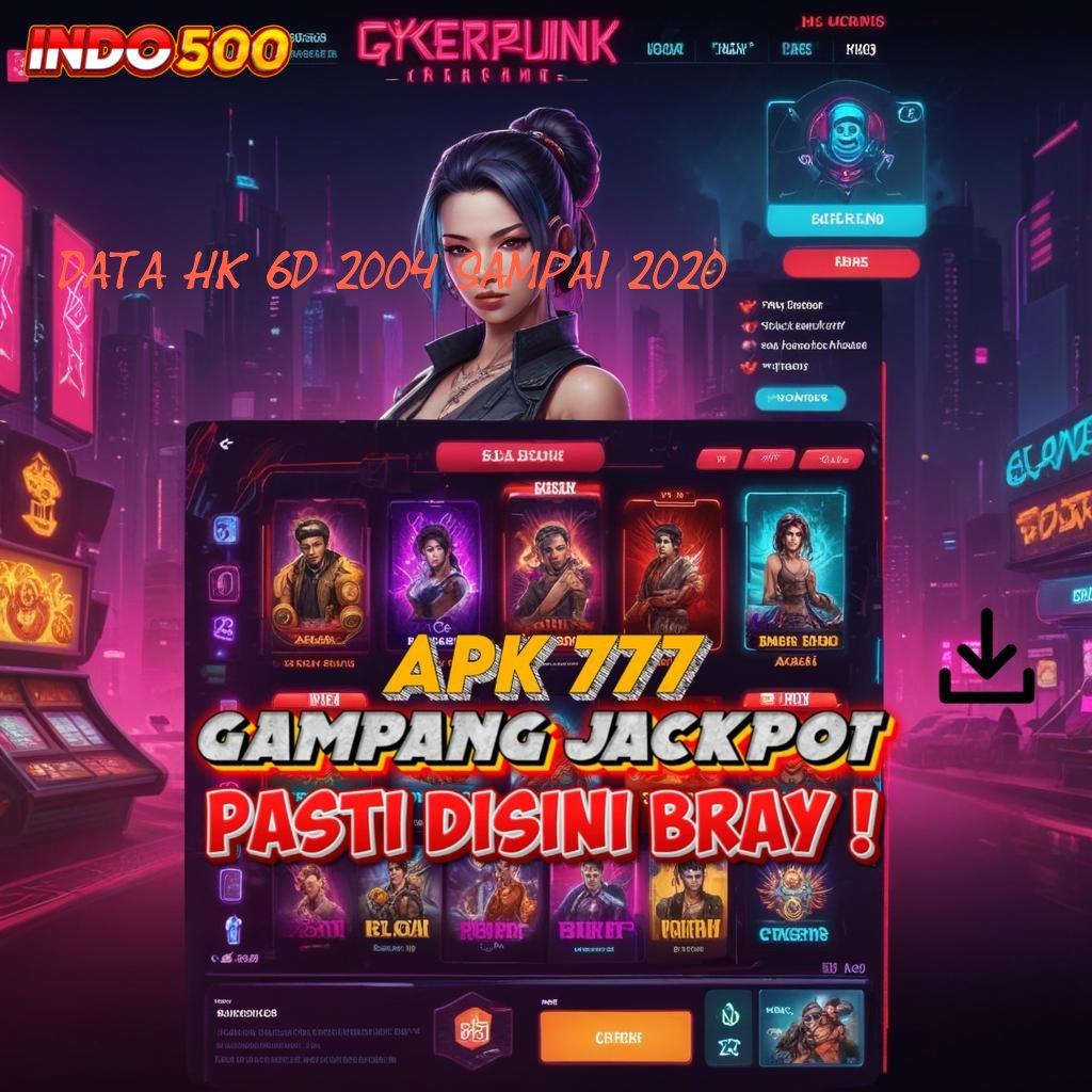 DATA HK 6D 2004 SAMPAI 2020 Event Android iOS Bonus Besar Sistem Digital