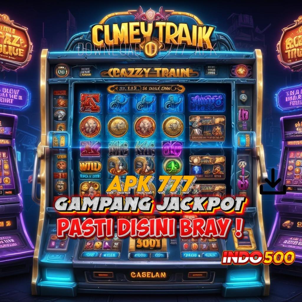 DOWNLOAD RP777 APK jackpot besar rasakan mesin gacor di setiap detik