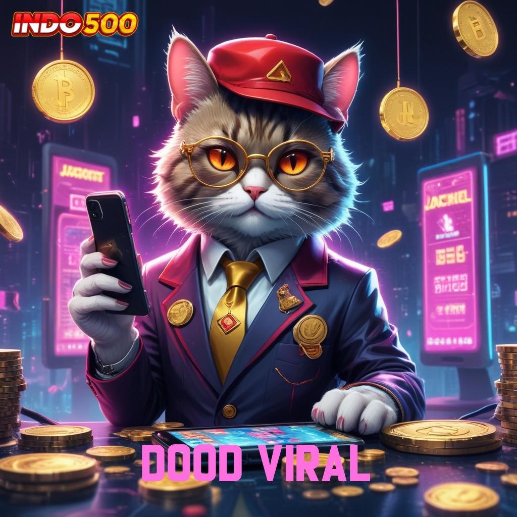 DOOD VIRAL ➳ APK Bonus RTP Tinggi 2025 Layanan