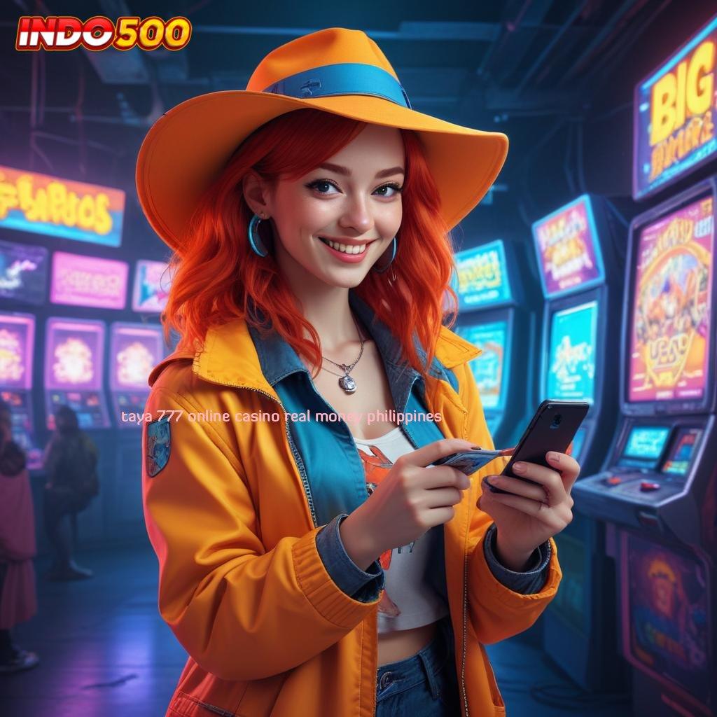 TAYA 777 ONLINE CASINO REAL MONEY PHILIPPINES ⚌ Pendidikan Baru Dengan Mesin To Earn Stabil Hari Ini