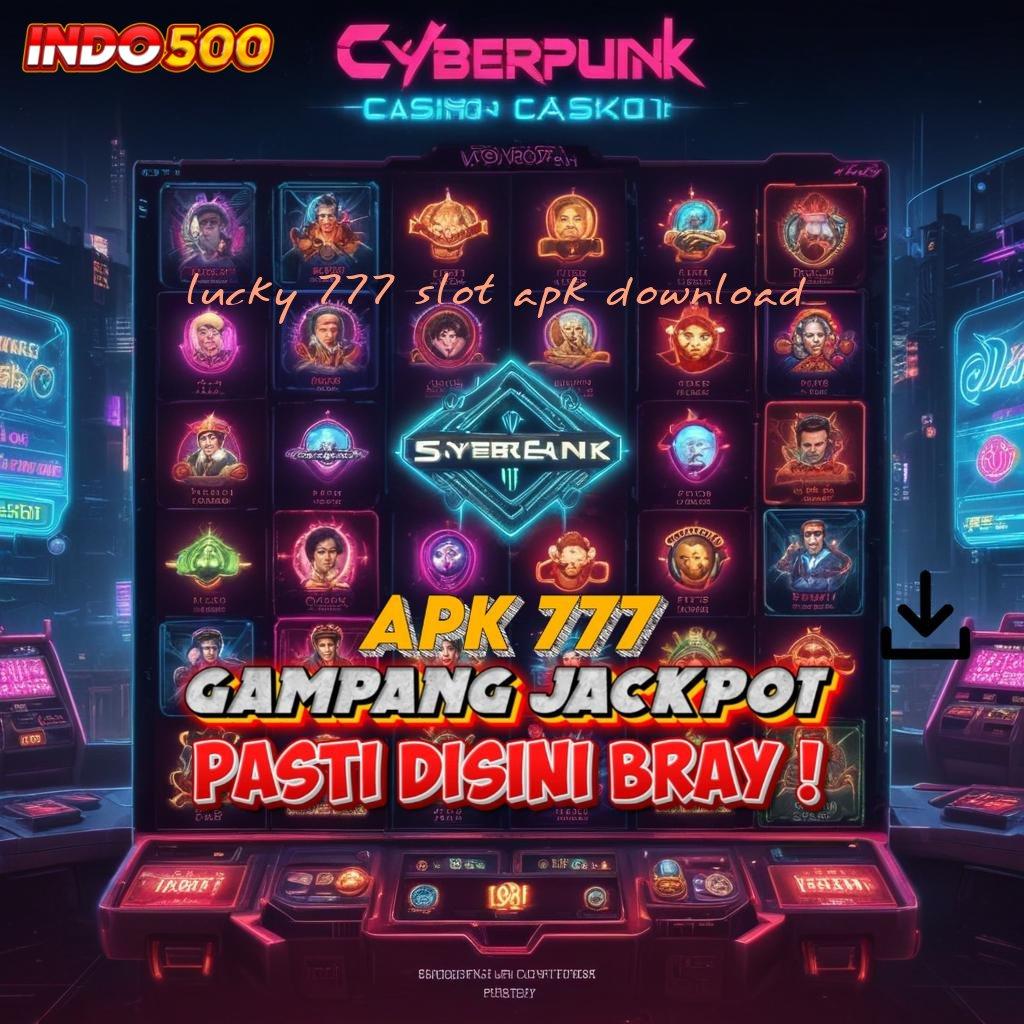 LUCKY 777 SLOT APK DOWNLOAD Versi Kekinian Pemula 100 Bonus Tanpa IP