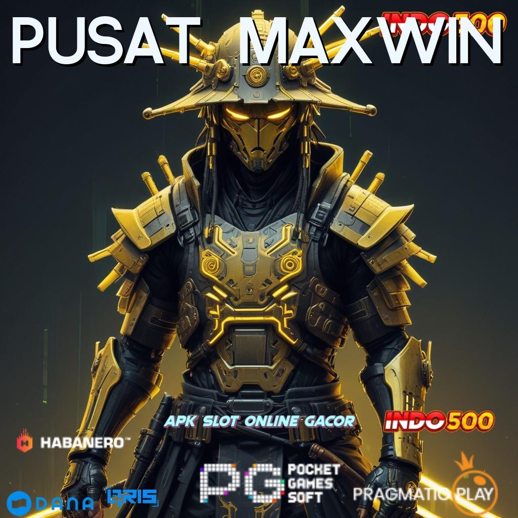 PUSAT MAXWIN ✨ Peluang Jackpot Modal Langsung Minimal