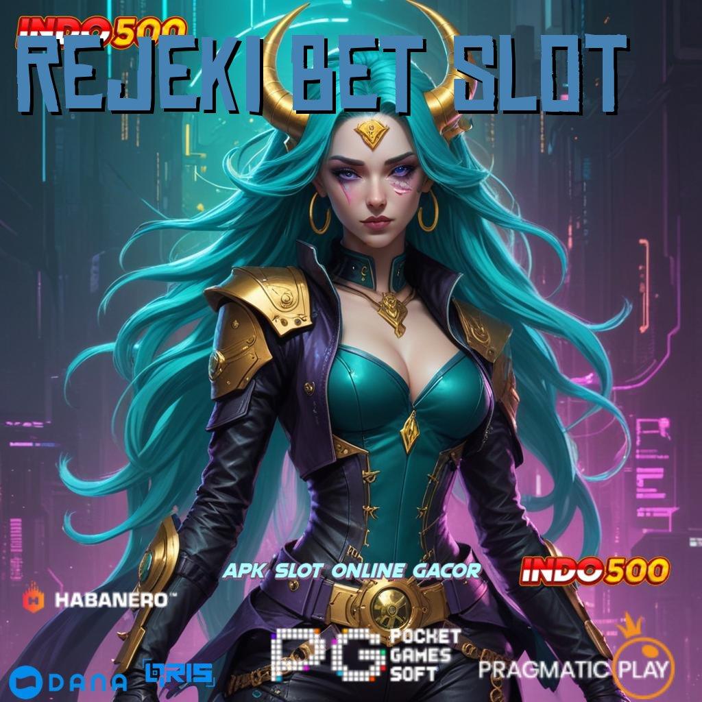 REJEKI BET SLOT 🎮 dp bank bsi 5 ribu