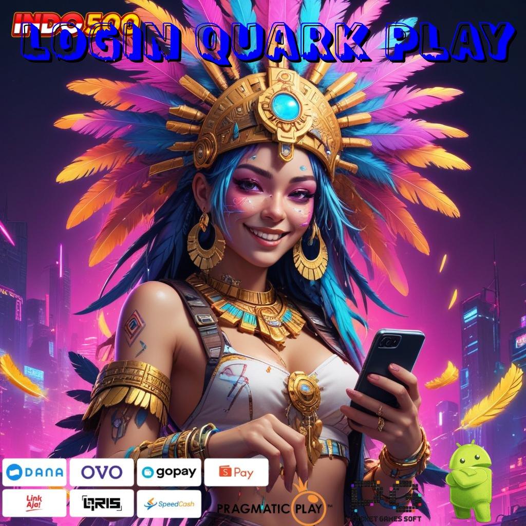 LOGIN QUARK PLAY roda baru putaran sakti tanpa hambatan