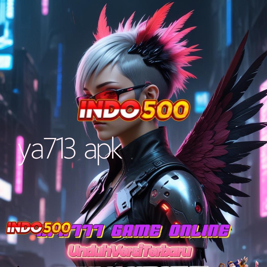 YA713 APK 🔥 Segera Spin Dalam Sistem Baru Yang Efisien