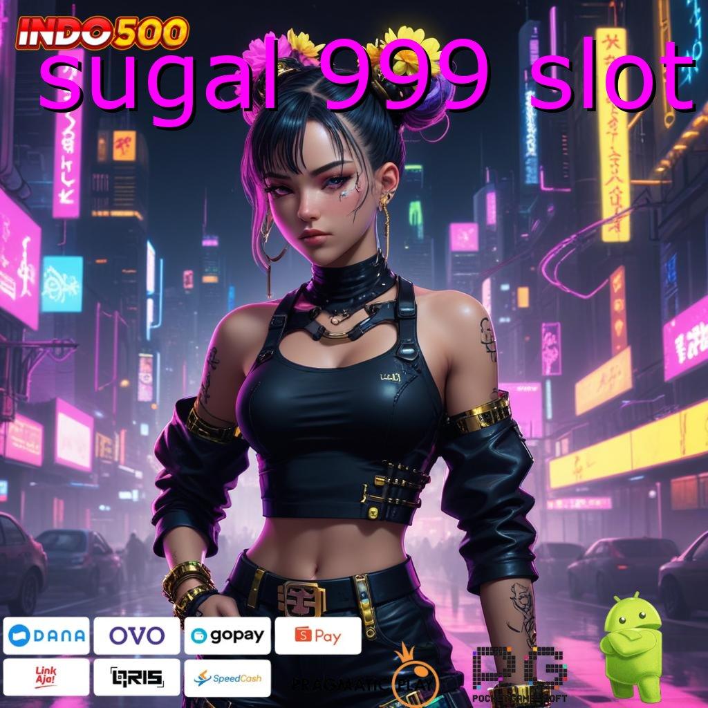 SUGAL 999 SLOT Data Otoritatif Slot Gacor 2025 APK, Jarak Tak Masalah!