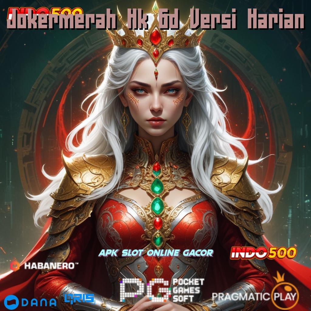 Jokermerah Hk 6d Versi Harian