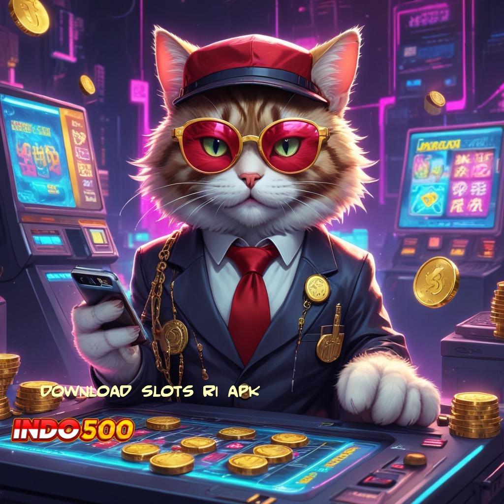 DOWNLOAD SLOTS RI APK Gabung Hari Ini Winrate Gila-gilaan Dijamin Lancar