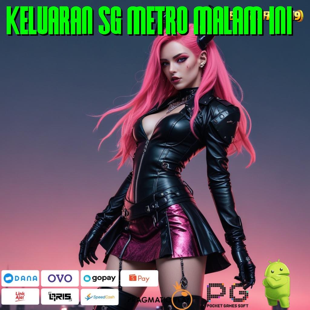 KELUARAN SG METRO MALAM INI # (Versi New) Terbaru Android iOS RTP Platform Digital