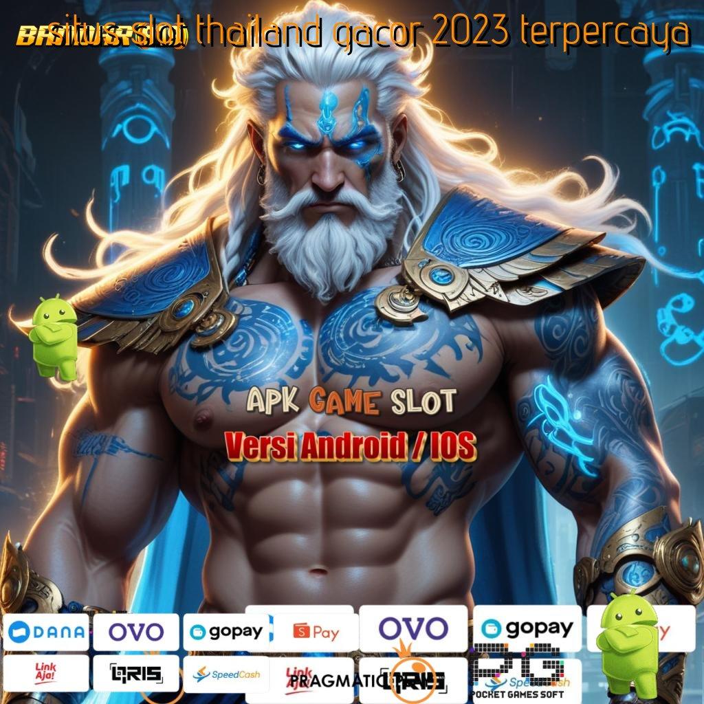 SITUS SLOT THAILAND GACOR 2023 TERPERCAYA # Fresh Kaya Sumber Kemitraan Hari