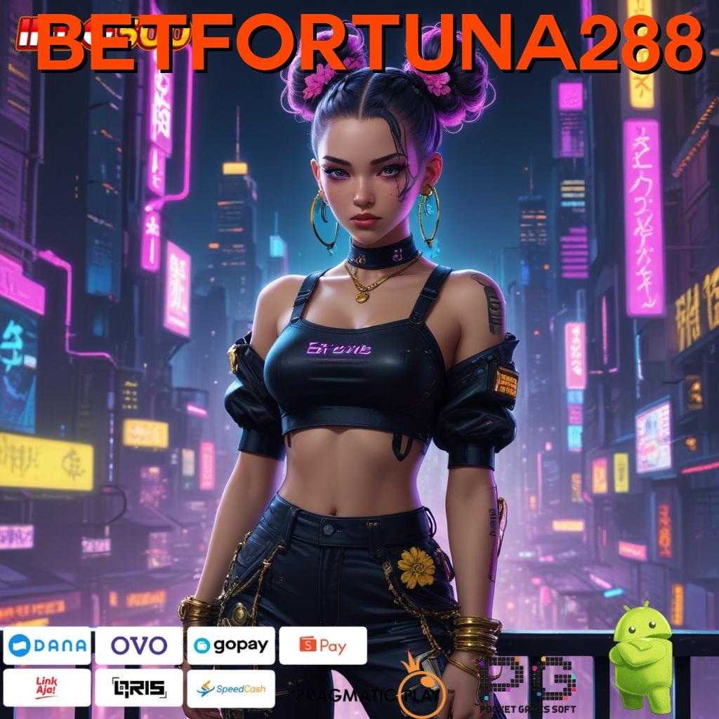 BETFORTUNA288 game android kerja ios game