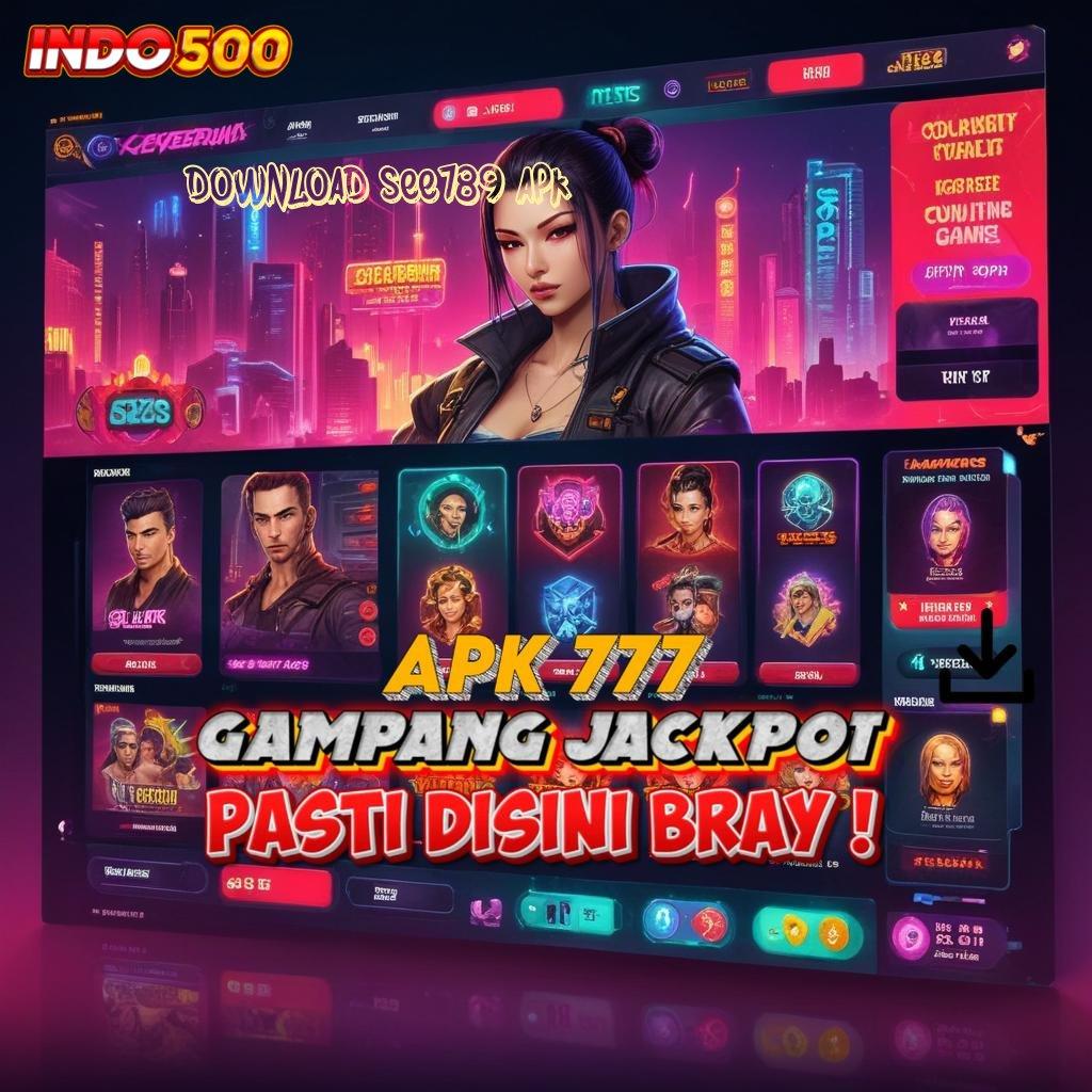 DOWNLOAD SEE789 APK ⇉ Pelantar Digital untuk Slot Server Tertinggi