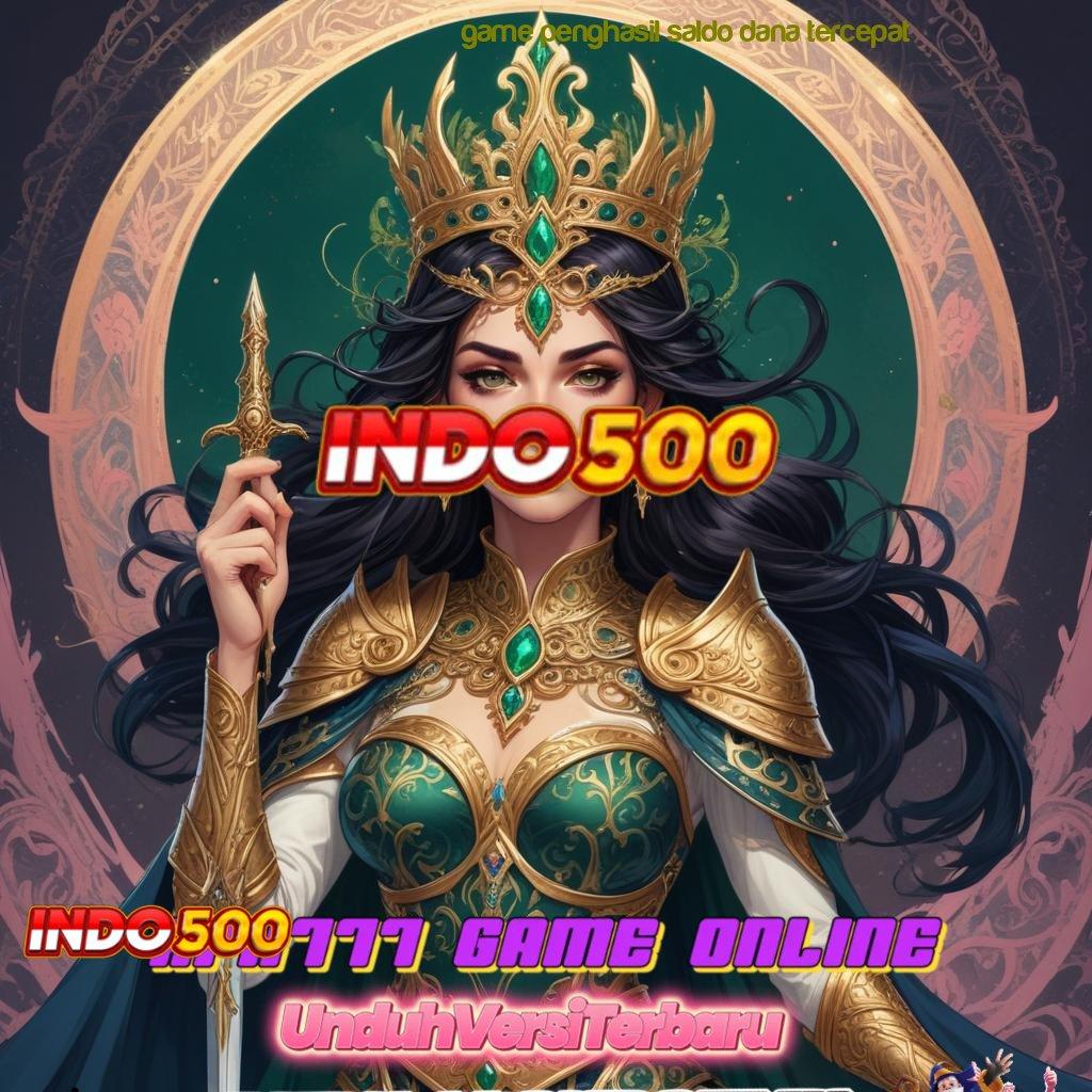 GAME PENGHASIL SALDO DANA TERCEPAT ® pencet maxwin sekarang