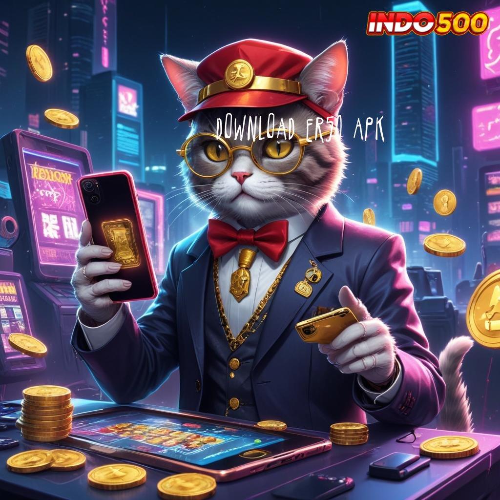 DOWNLOAD ER50 APK > Langsung Spin Scatter Auto Jalan Pintas Menuju Maxwin Tanpa Kesulitan