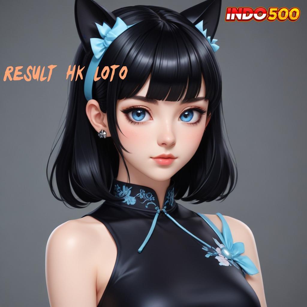 RESULT HK LOTO 💯 instan ambil keputusan